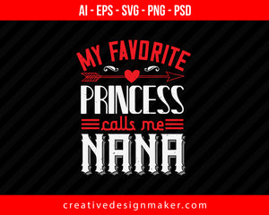 My Favorite Princess  Call me Nana Print Ready Editable T-Shirt SVG Design!