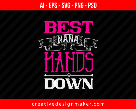 Best Nana Hands Down Print Ready Editable T-Shirt SVG Design!