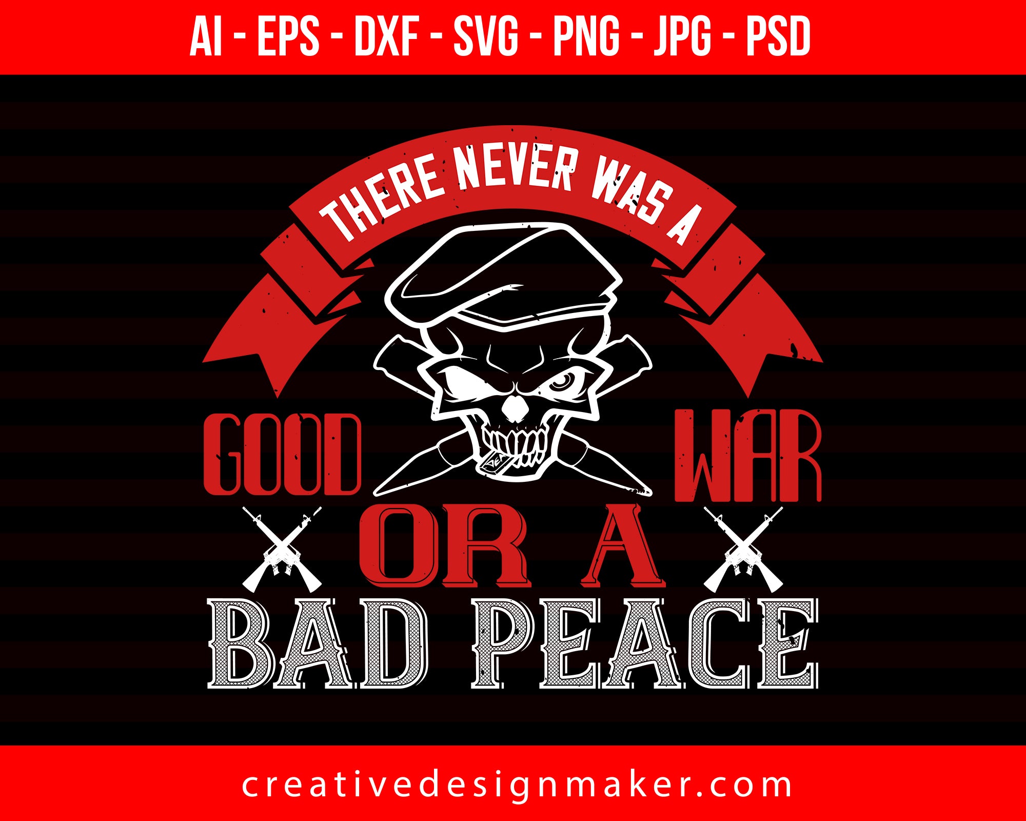 There Never Was A Good War Or A Bad Peace Veterans Day Print Ready Editable T-Shirt SVG Design!