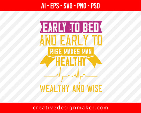 Early to bed and early to rise makes man healthy, wealthy and wise World Health Print Ready Editable T-Shirt SVG Design!