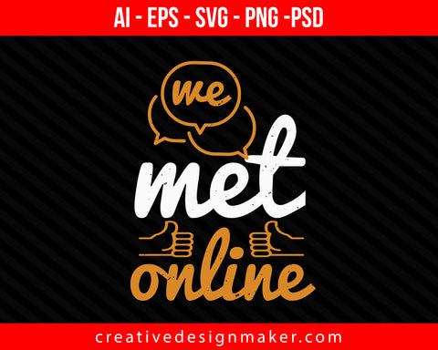 we met online Internet Print Ready Editable T-Shirt SVG Design!