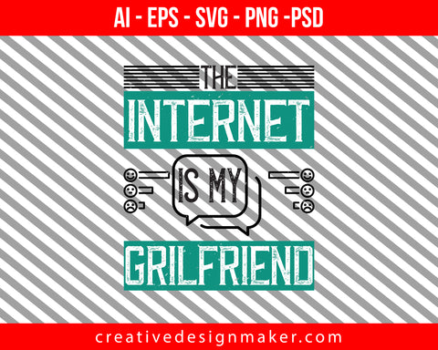 The Internet is my grilfriend Print Ready Editable T-Shirt SVG Design!