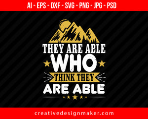 They Are Able Who Think They Are Able Hiking Print Ready Editable T-Shirt SVG Design!