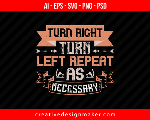 Turn right. Turn left. Repeat as necessary Skiing Print Ready Editable T-Shirt SVG Design!