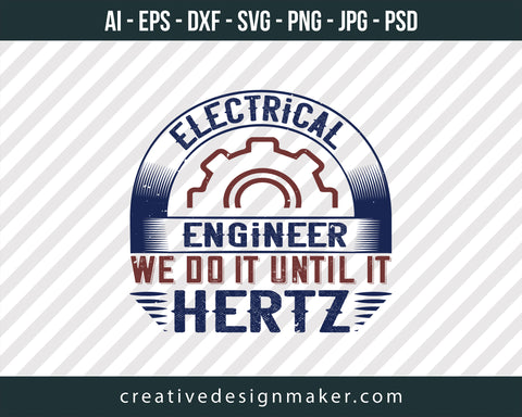 Electrical Engineer We Do It Until It Hertz Print Ready Editable T-Shirt SVG Design!