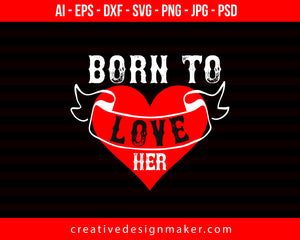 Born To Love Her Couple Print Ready Editable T-Shirt SVG Design!