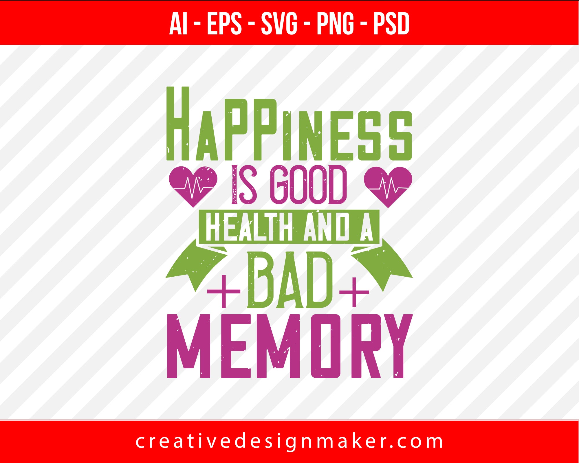 Happiness Is Good Health And A Bad Memory World Health Print Ready Editable T-Shirt SVG Design!