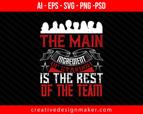 The main ingredient of stardom is the rest of the team Coaching Print Ready Editable T-Shirt SVG Design!