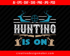 Hunting Is On Print Ready Editable T-Shirt SVG Design!