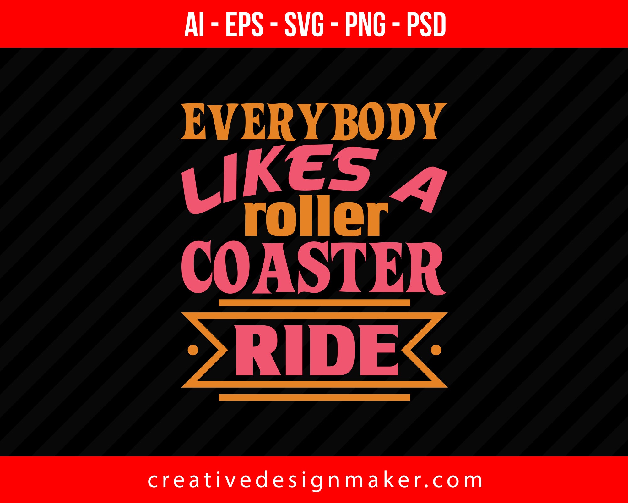 Everybody likes a roller coaster ridee Roller Print Ready Editable T-Shirt SVG Design!