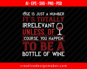 Age is just a number its totaly Wine Print Ready Editable T-Shirt SVG Design!