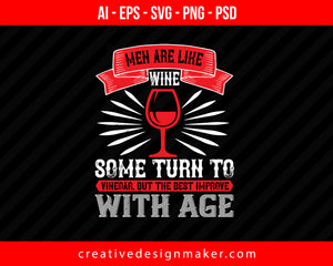 Men are like wine some turn to Print Ready Editable T-Shirt SVG Design!
