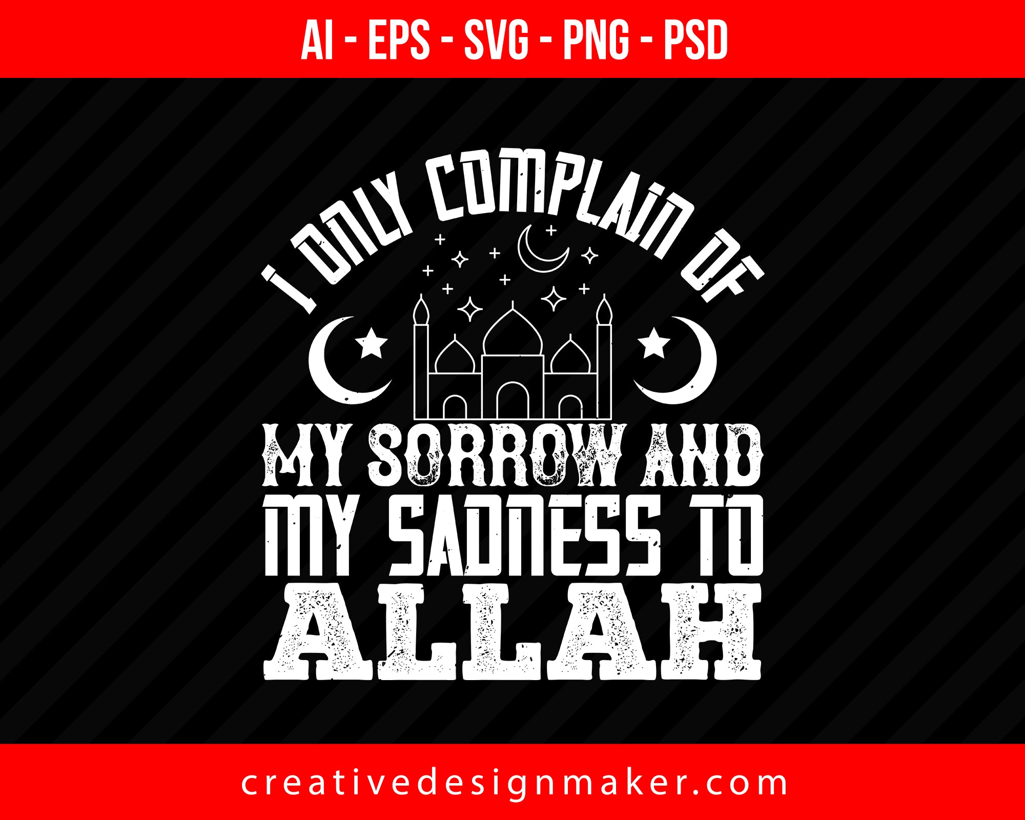 I only complain of my Sorrow and my sadness to ALLAH Islamic Print Ready Editable T-Shirt SVG Design!