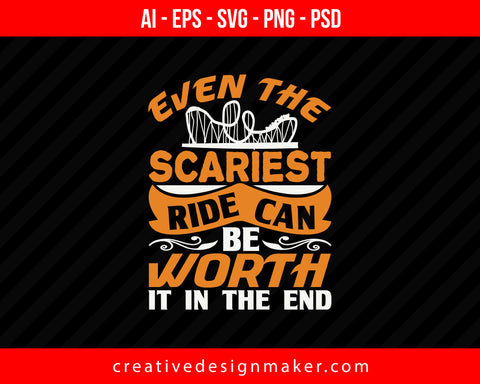 Even the scariest ride can be worth it in the end Roller Coaster Print Ready Editable T-Shirt SVG Design!