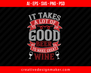 It Takes A Lot Of Wine Print Ready Editable T-Shirt SVG Design!