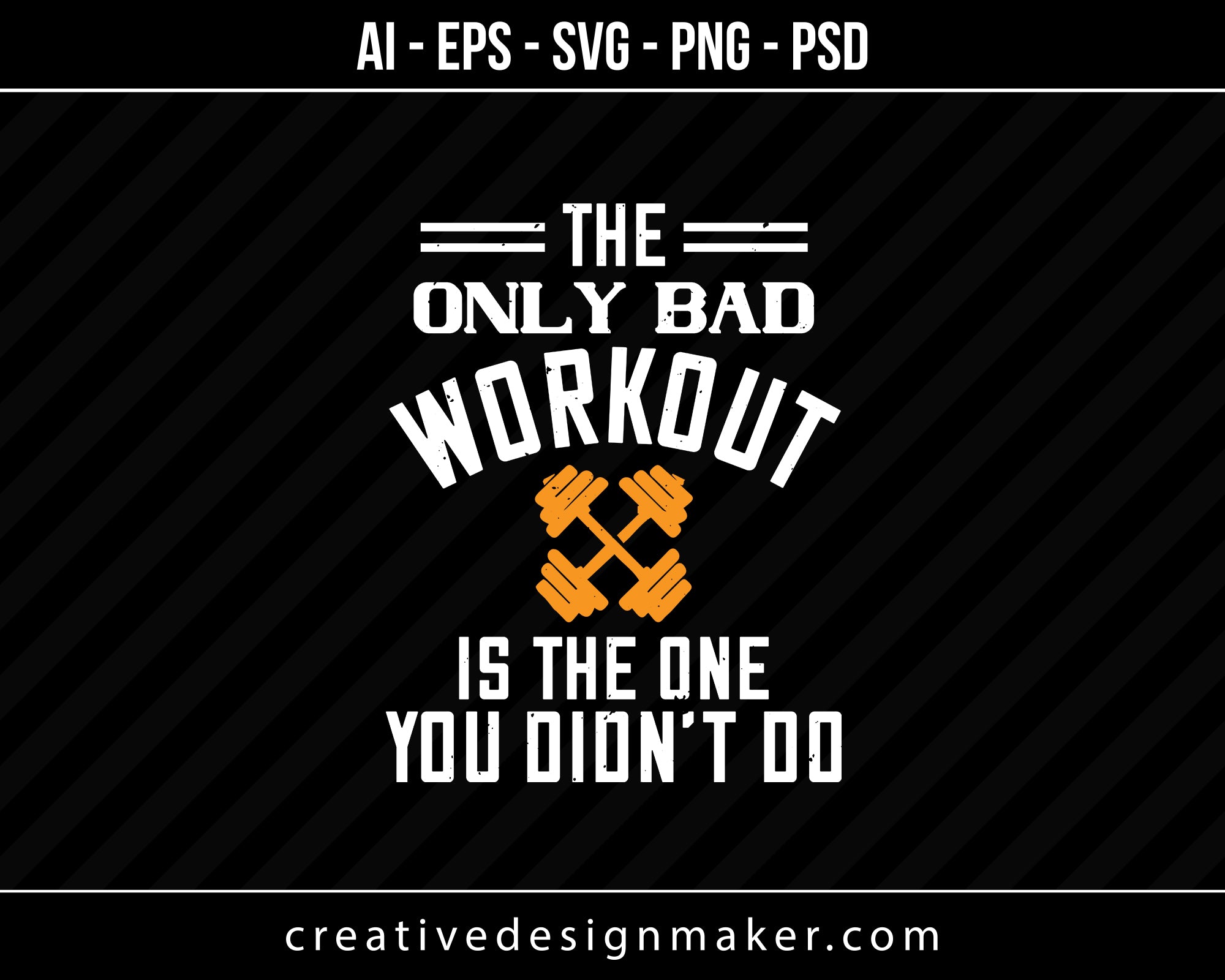 The Only Bad Workout Is The Onedid Not It Gym Print Ready Editable T-Shirt SVG Design!