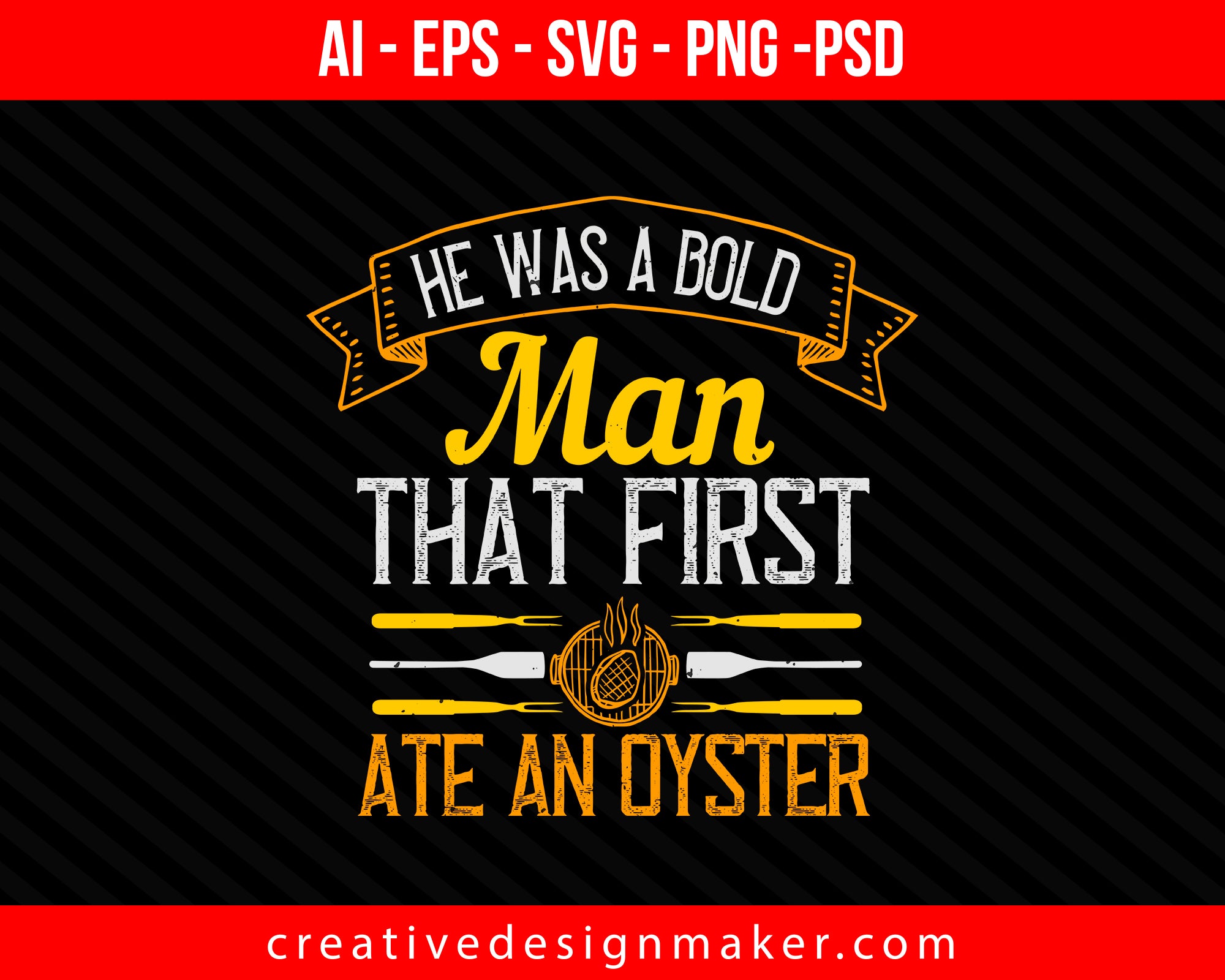 He was a bold man that first ate an oyster Cooking Print Ready Editable T-Shirt SVG Design!