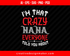 I'm That Crazy Nana Everyone Print Ready Editable T-Shirt SVG Design!