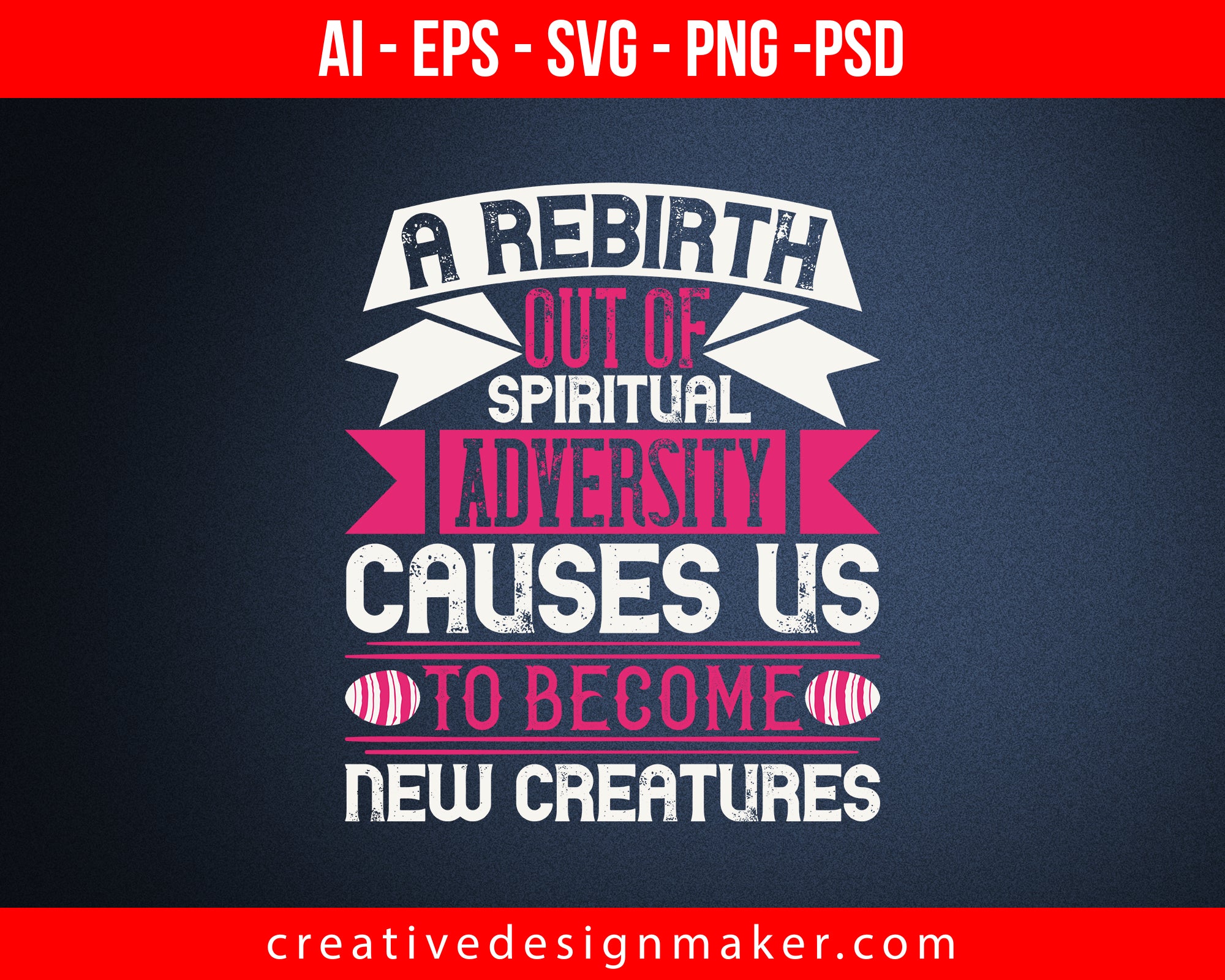 A rebirth out of spiritual adversity causes us to become new creatures Easter Print Ready Editable T-Shirt SVG Design!