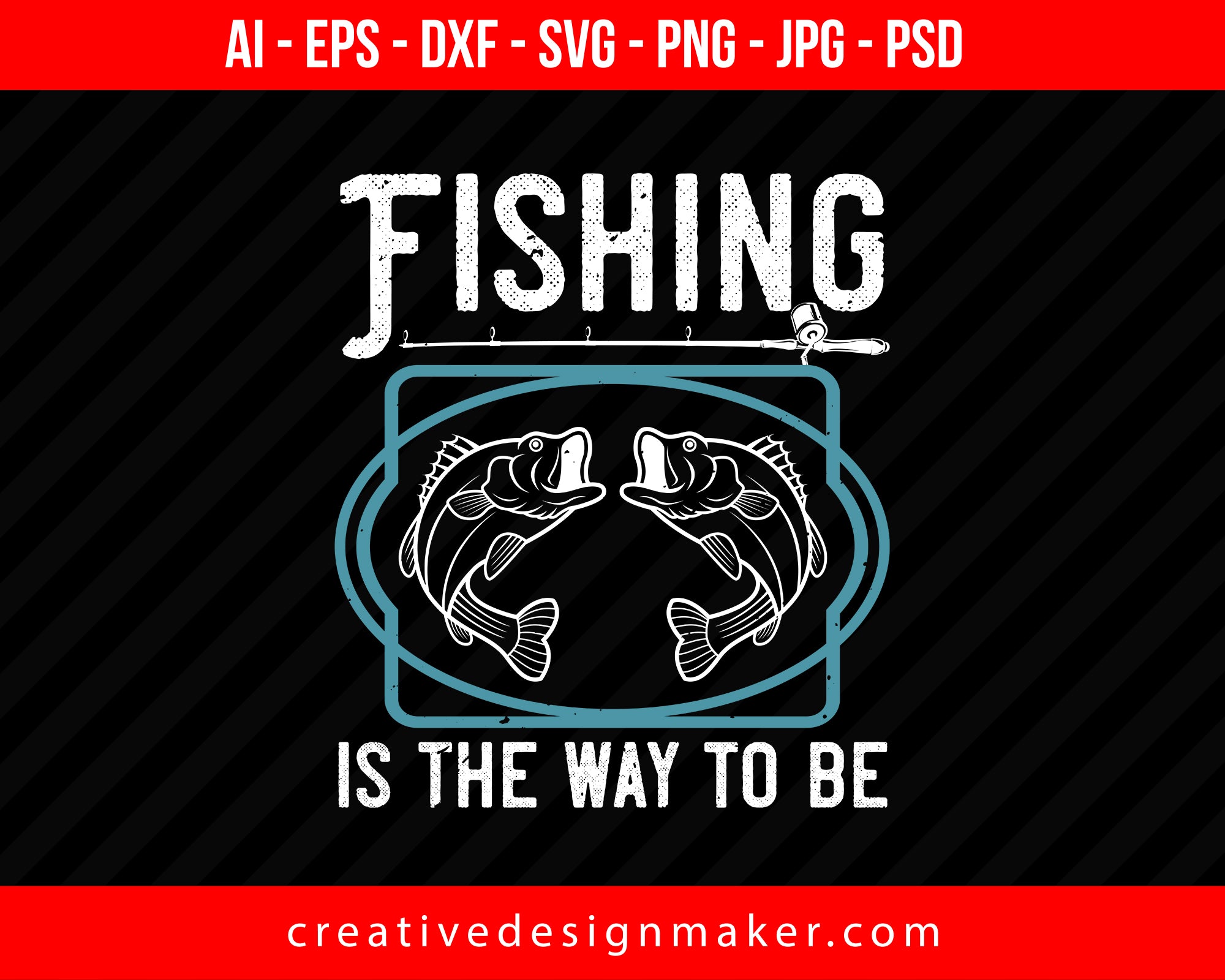 Fishing is the way to be Print Ready Editable T-Shirt SVG Design!