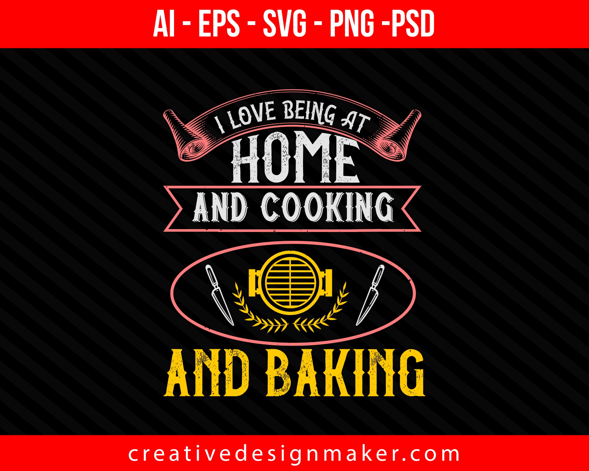 i love being at home and cooking and baking Cooking Print Ready Editable T-Shirt SVG Design!