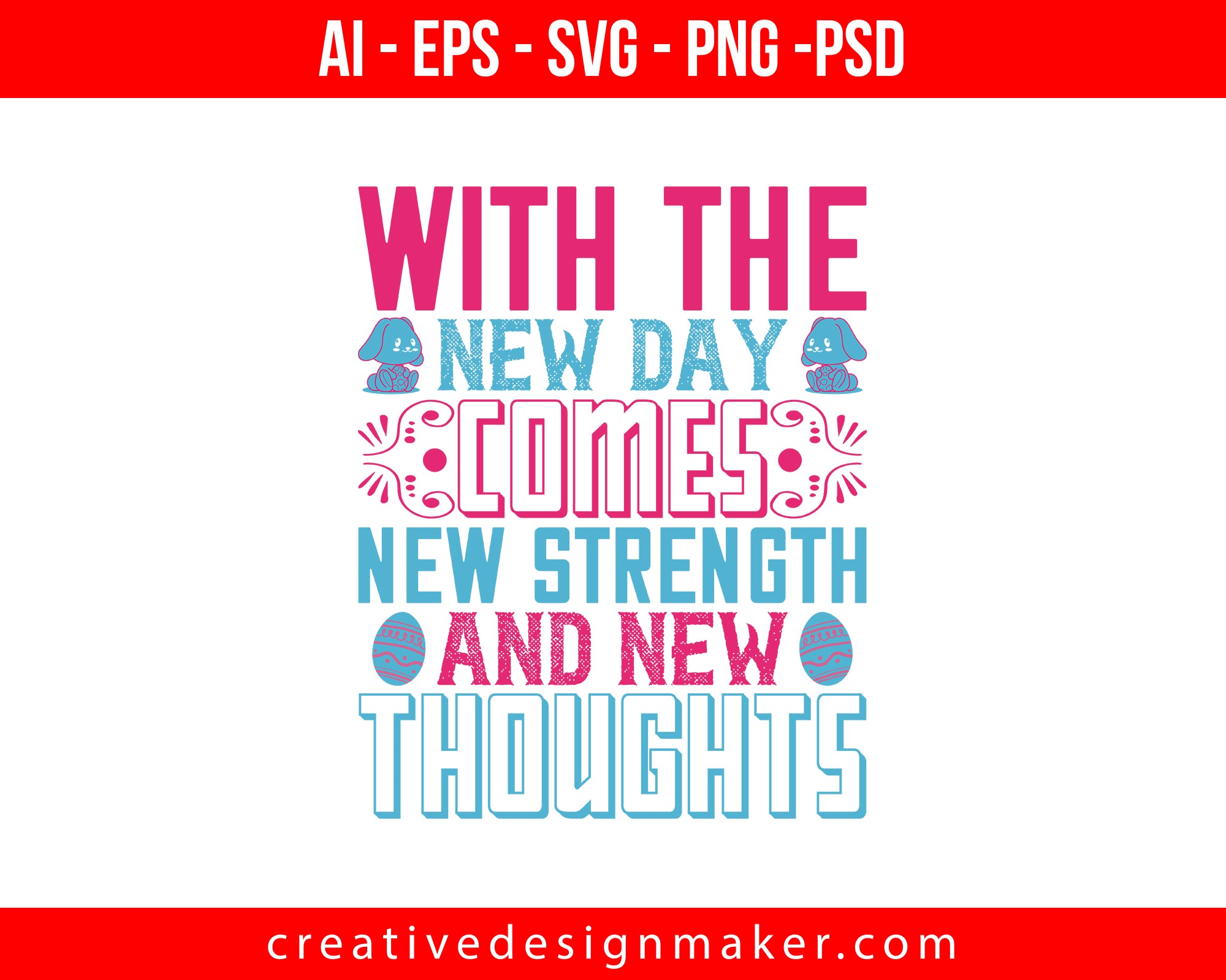 With the new day comes new strength and new thoughts Easter Print Ready Editable T-Shirt SVG Design!