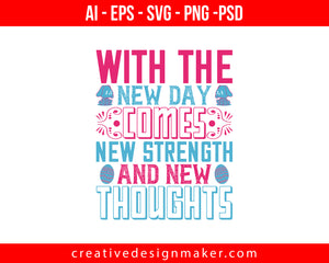 With the new day comes new strength and new thoughts Easter Print Ready Editable T-Shirt SVG Design!