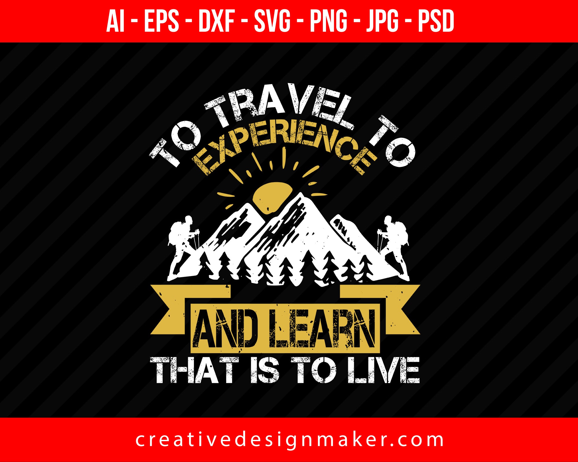 To Travel To Experience And Learn That Is To Live Hiking Print Ready Editable T-Shirt SVG Design!