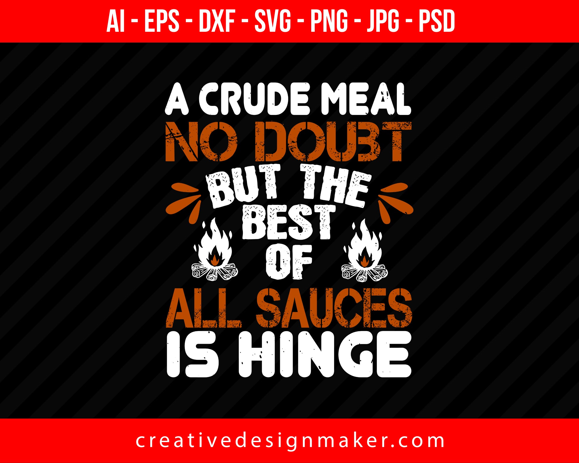 A Crude Meal, No Doubt, But The Best Of All Sauces Is Hinge Hiking Print Ready Editable T-Shirt SVG Design!