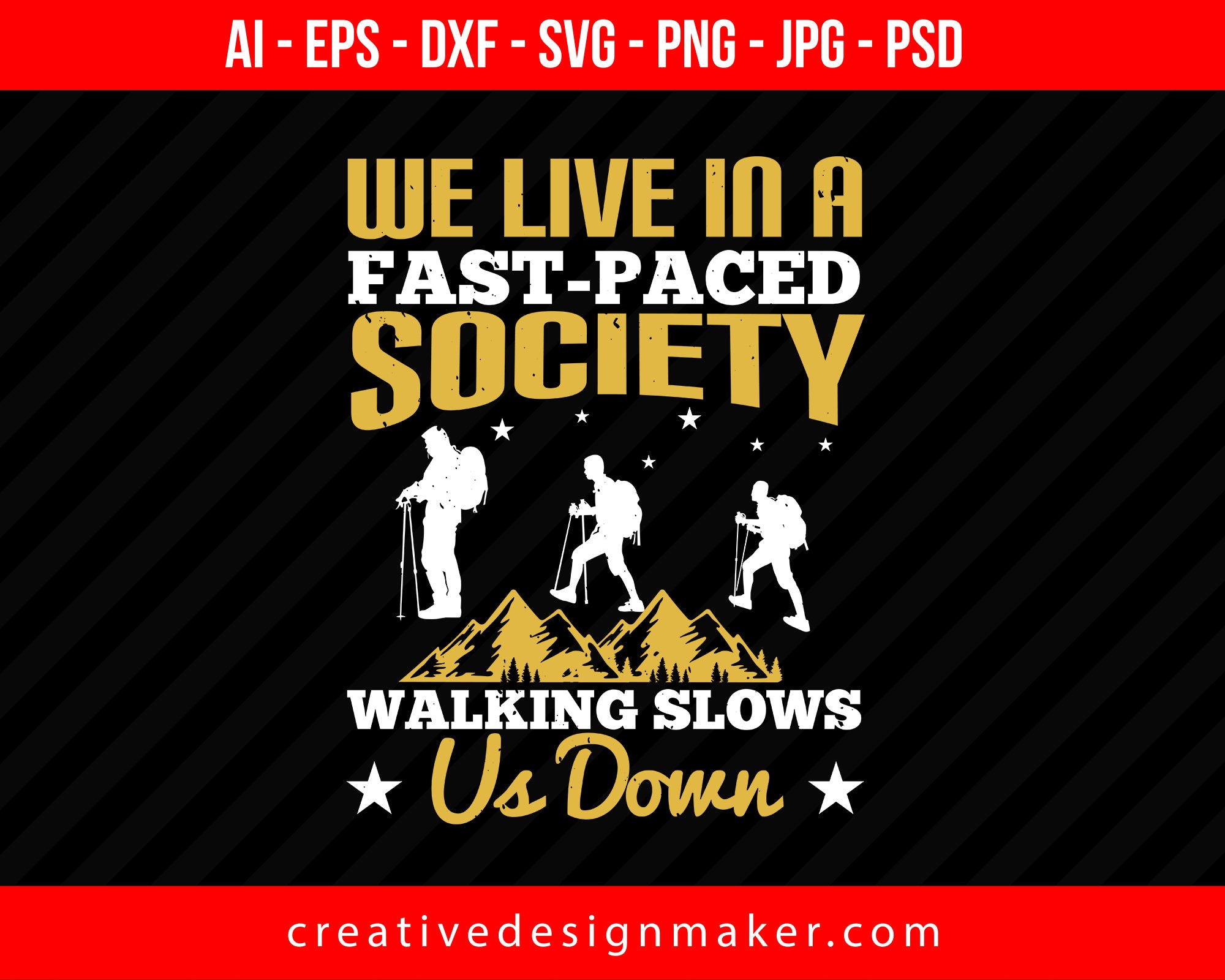We Live In A Fast-paced Society. Walking Slows Us Down Hiking Print Ready Editable T-Shirt SVG Design!