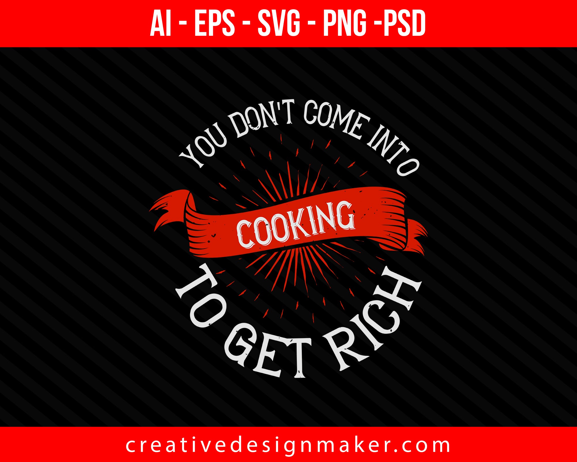 You don't come into cooking to get rich Print Ready Editable T-Shirt SVG Design!