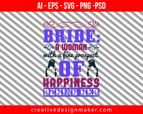 Bride A woman with a fine prospect of happiness behind her Print Ready Editable T-Shirt SVG Design!