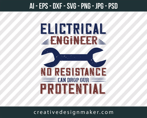 Electrical Engineer No Resistance Can Drop Our Protential Print Ready Editable T-Shirt SVG Design!