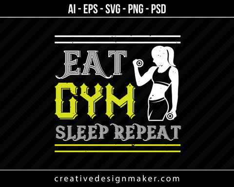 Eat Gym Sleep Repeat Print Ready Editable T-Shirt SVG Design!