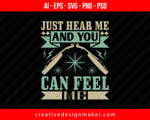 Just hear me and you can feel me Violin Print Ready Editable T-Shirt SVG Design!
