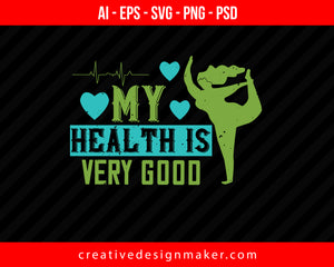 My Health Is Very Good World Health Print Ready Editable T-Shirt SVG Design!