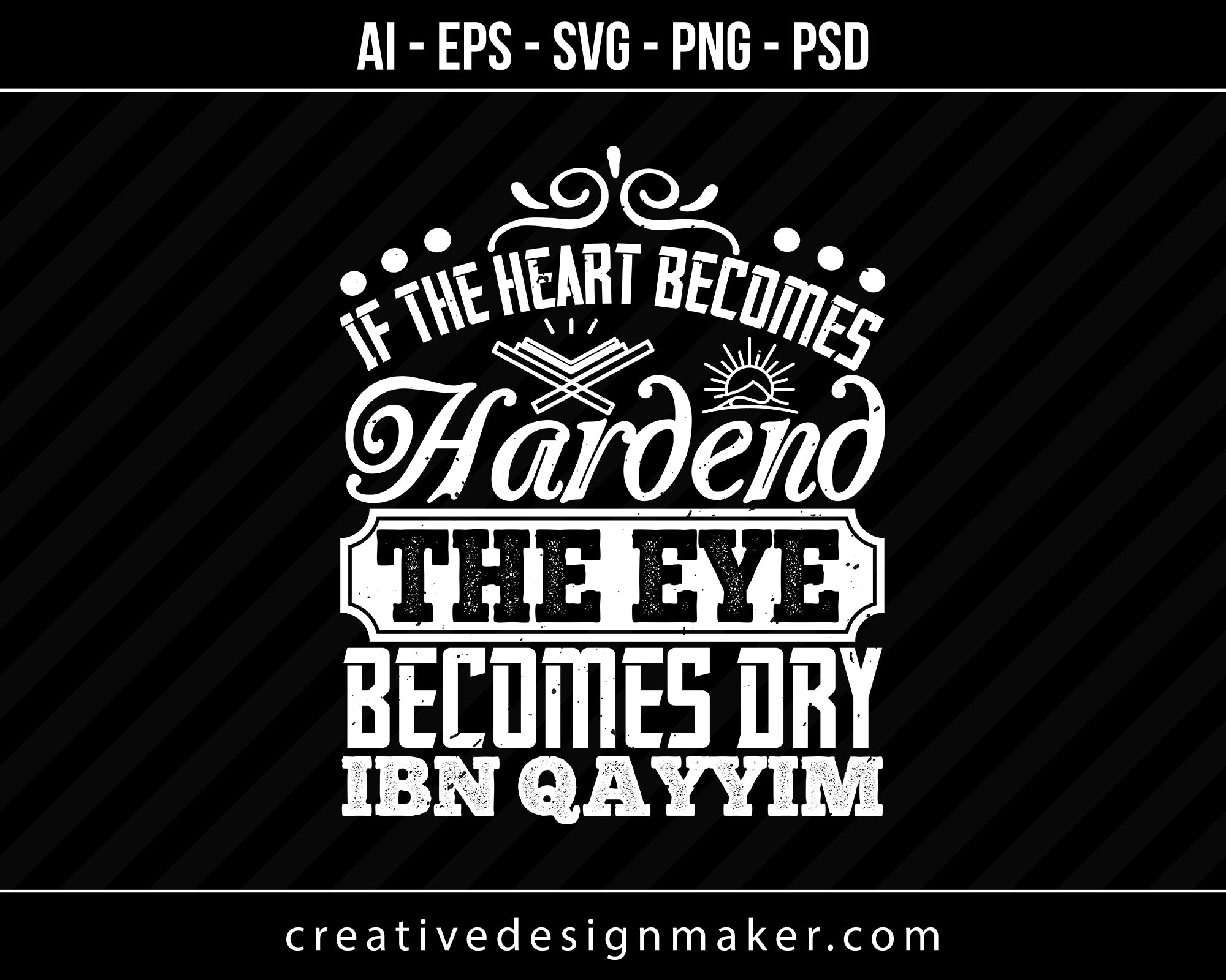 If the heart becomes hardend, the eye becomes dry. Ibn Qayyim Islamic Print Ready Editable T-Shirt SVG Design!