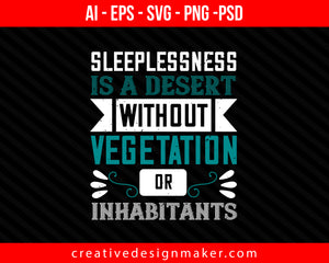 Sleeplessness is a desert without vegetation or inhabitants Print Ready Editable T-Shirt SVG Design!