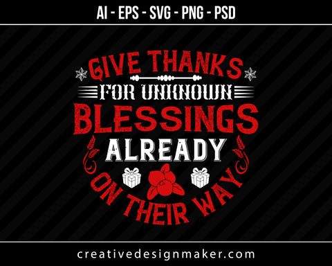 Give thanks for unknown blessings already on their way Print Ready Editable T-Shirt SVG Design!