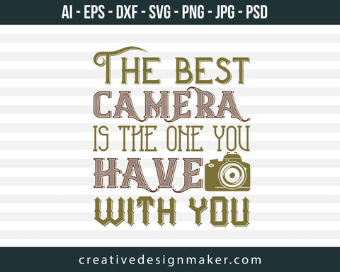 The Best Camera Is The One You Photography Print Ready Editable T-Shirt SVG Design!