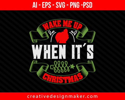 Wake Me Up When It´s Christmas Christmas Print Ready Editable T-Shirt SVG Design!