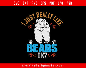 I just really like bears OK Bear Print Ready Editable T-Shirt SVG Design!