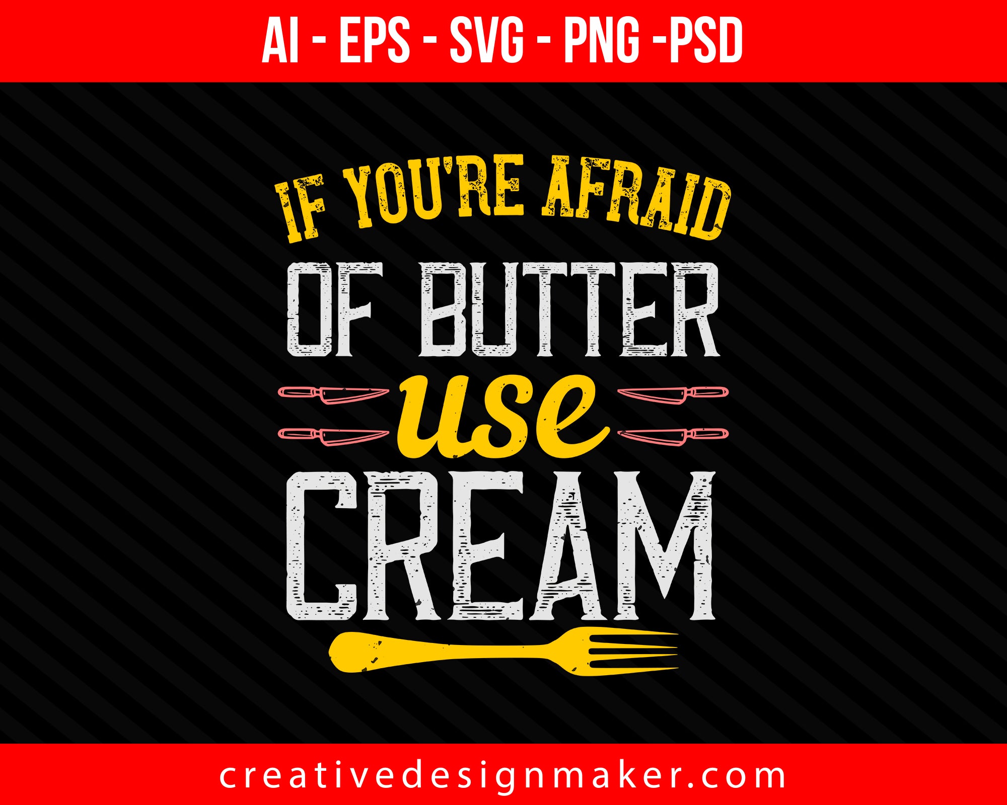If you’re afraid of butter, use cream Cooking Print Ready Editable T-Shirt SVG Design!