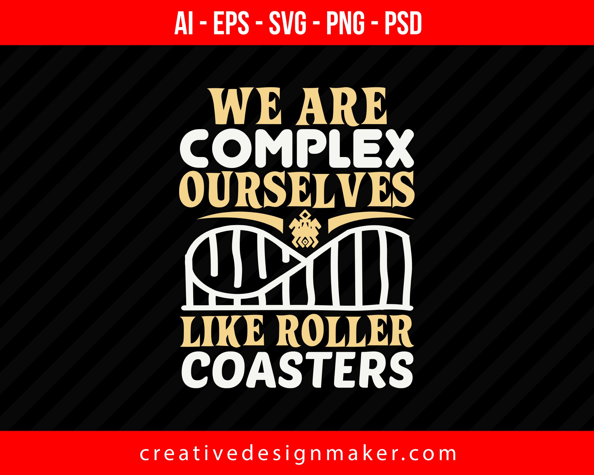 We are complex ourselves, like roller coasters Roller Coaster Print Ready Editable T-Shirt SVG Design!