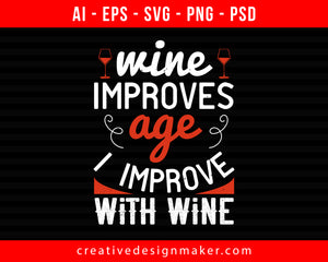 wine improves age i improve with wine Print Ready Editable T-Shirt SVG Design!