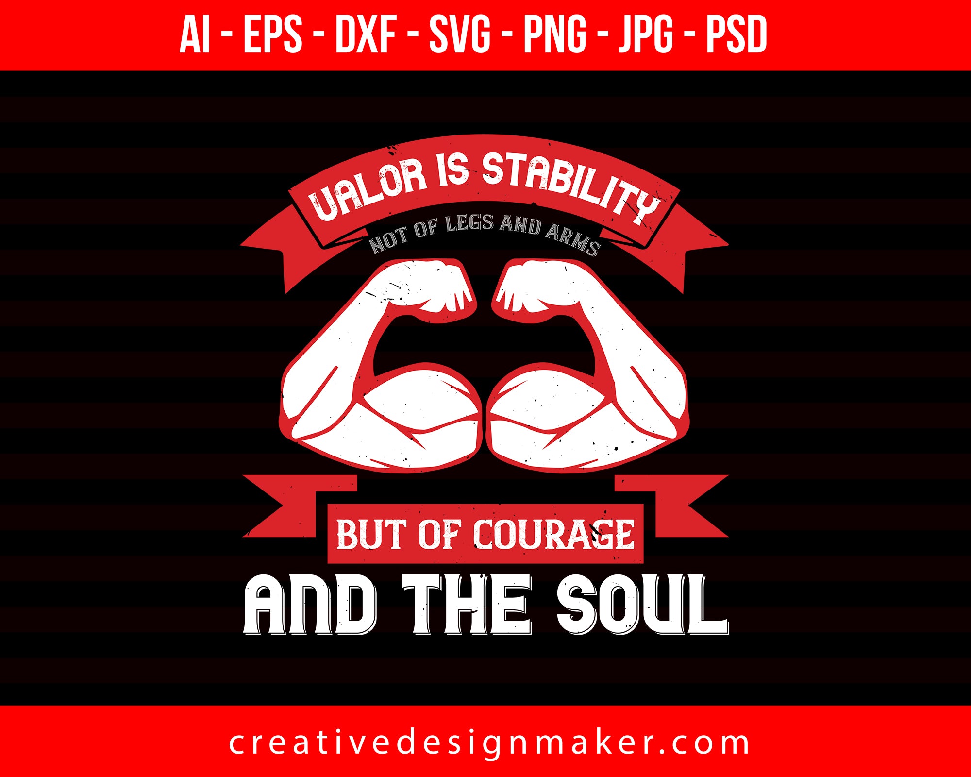 Valor Is Stability, Not Of Legs And Arms, But Of Courage And The Soul Veterans Day Print Ready Editable T-Shirt SVG Design!