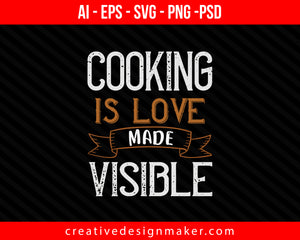 Cooking is love made visible Print Ready Editable T-Shirt SVG Design!