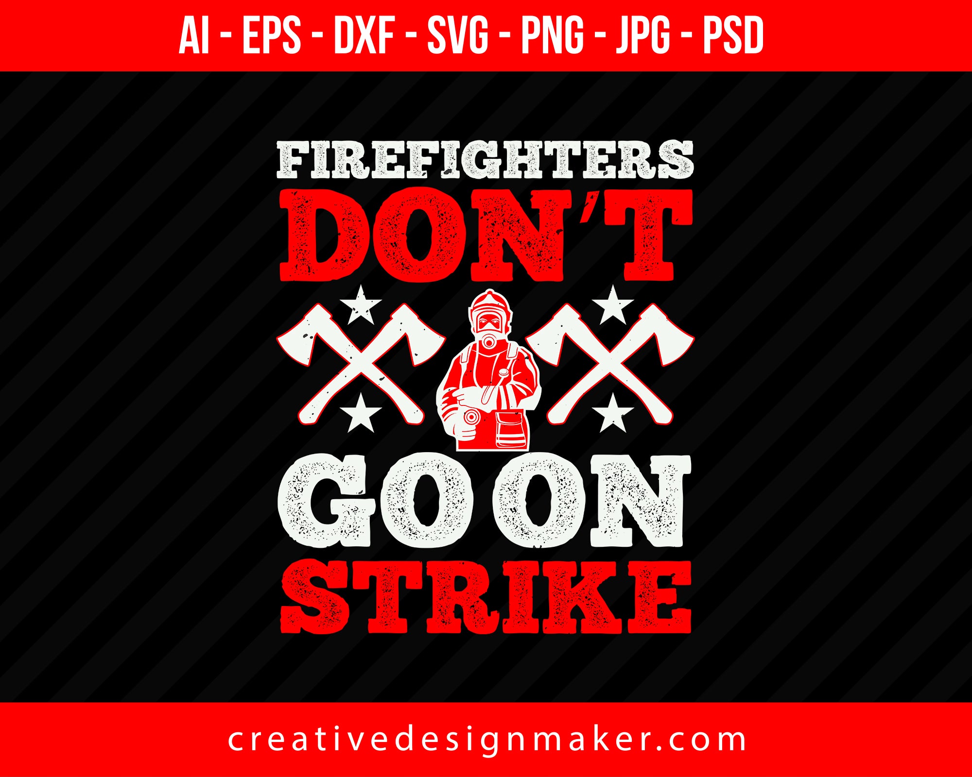 Firefighters Don’t Go On Strike Print Ready Editable T-Shirt SVG Design!