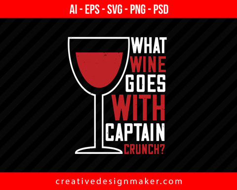 What wine goes with Print Ready Editable T-Shirt SVG Design!
