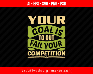 Your goal is to out-fail your competition Roller Coaster Print Ready Editable T-Shirt SVG Design!